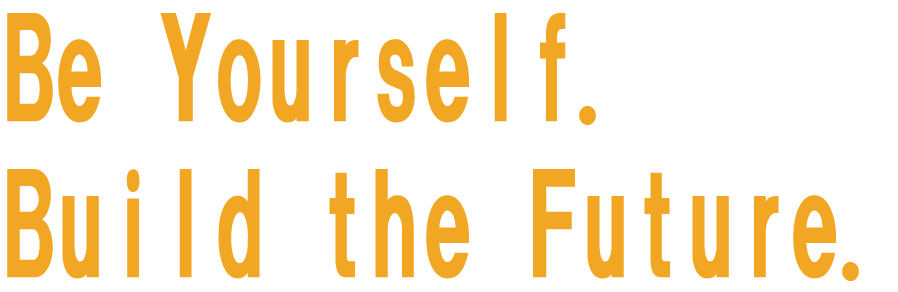 Be Yourself.Build the Future.
